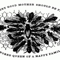 Every good mother should be the honored queen of a happy family